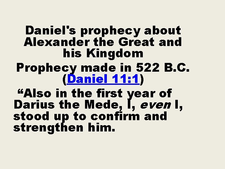 Daniel's prophecy about Alexander the Great and his Kingdom Prophecy made in 522 B.