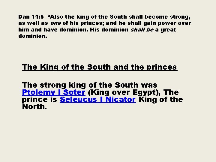 Dan 11: 5 “Also the king of the South shall become strong, as well