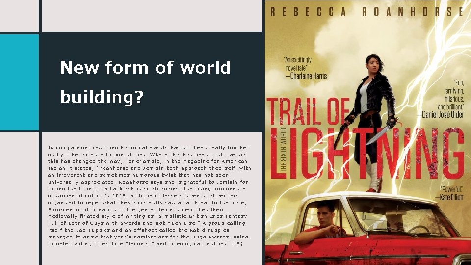 New form of world building? In comparison, rewriting historical events has not been really