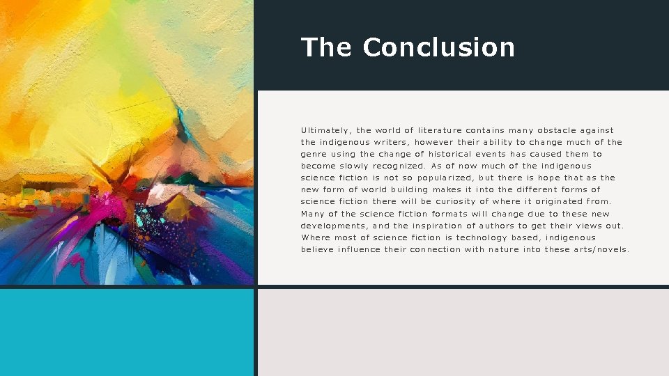 The Conclusion Ultimately, the world of literature contains many obstacle against the indigenous writers,