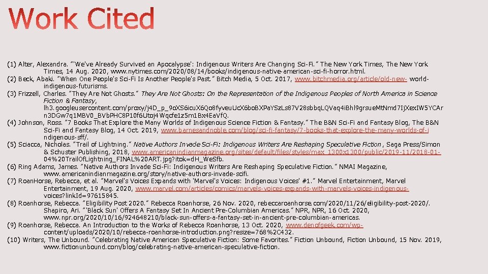 (1) Alter, Alexandra. “'We've Already Survived an Apocalypse': Indigenous Writers Are Changing Sci-Fi. ”