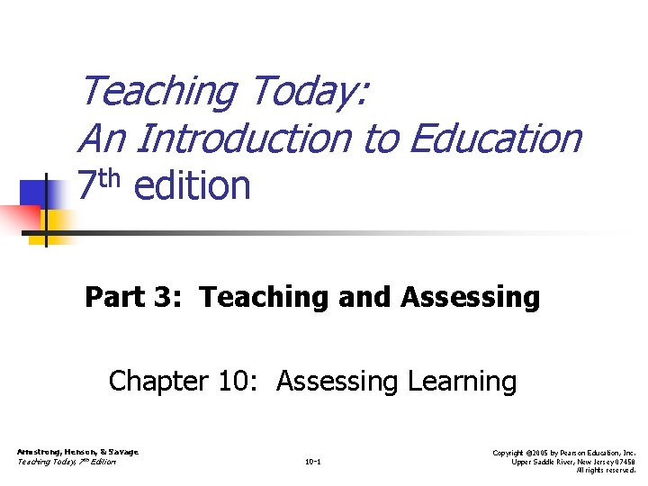 Teaching Today: An Introduction to Education 7 th edition Part 3: Teaching and Assessing Teaching Today: An Introduction to Education 7 th edition Part 3: Teaching and Assessing