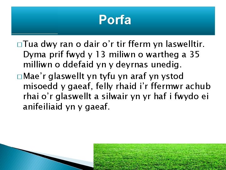 Porfa � Tua dwy ran o dair o’r tir fferm yn laswelltir. Dyma prif