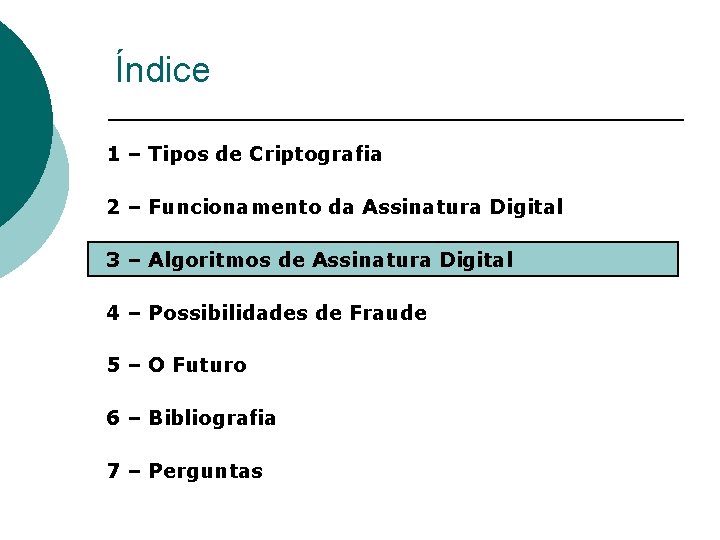 Índice 1 – Tipos de Criptografia 2 – Funcionamento da Assinatura Digital 3 –