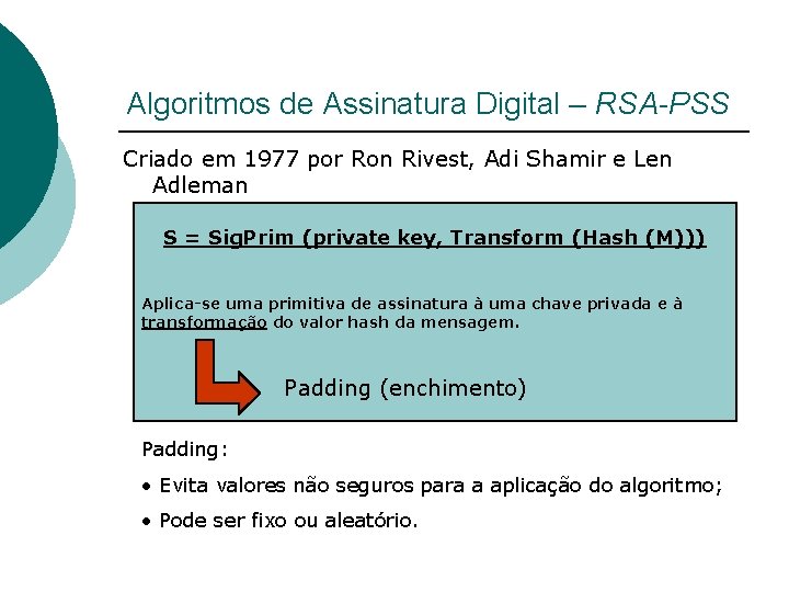 Algoritmos de Assinatura Digital – RSA-PSS Criado em 1977 por Ron Rivest, Adi Shamir