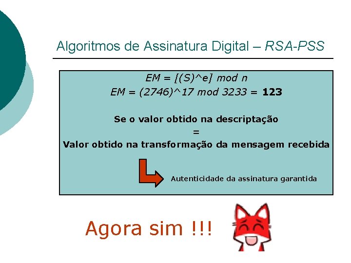 Algoritmos de Assinatura Digital – RSA-PSS EM = [(S)^e] mod n EM = (2746)^17