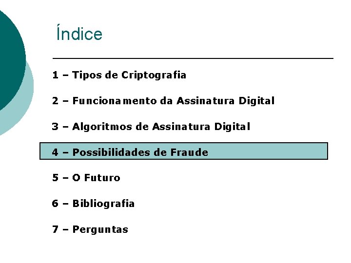 Índice 1 – Tipos de Criptografia 2 – Funcionamento da Assinatura Digital 3 –