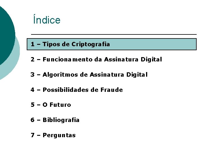 Índice 1 – Tipos de Criptografia 2 – Funcionamento da Assinatura Digital 3 –