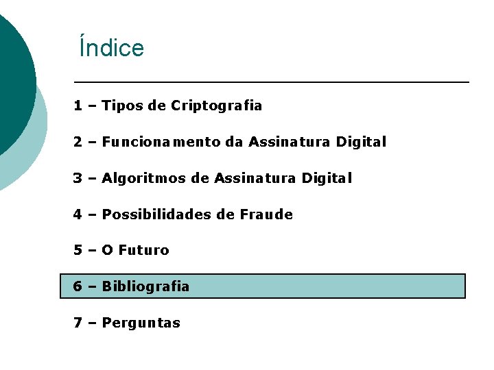 Índice 1 – Tipos de Criptografia 2 – Funcionamento da Assinatura Digital 3 –