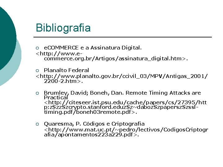 Bibliografia e. COMMERCE e a Assinatura Digital. <http: //www. ecommerce. org. br/Artigos/assinatura_digital. htm>. ¡