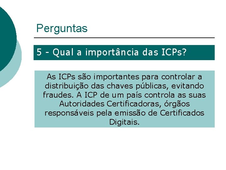 Perguntas 5 - Qual a importância das ICPs? As ICPs são importantes para controlar