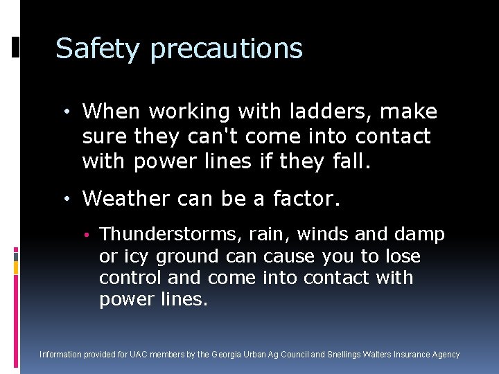 Safety precautions • When working with ladders, make sure they can't come into contact