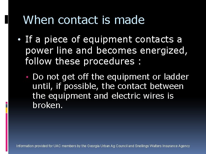 When contact is made • If a piece of equipment contacts a power line