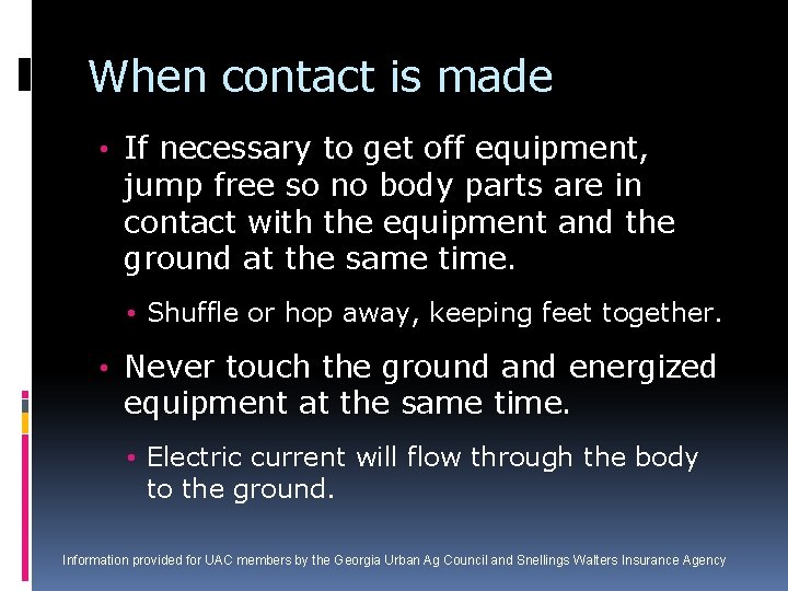 When contact is made • If necessary to get off equipment, jump free so