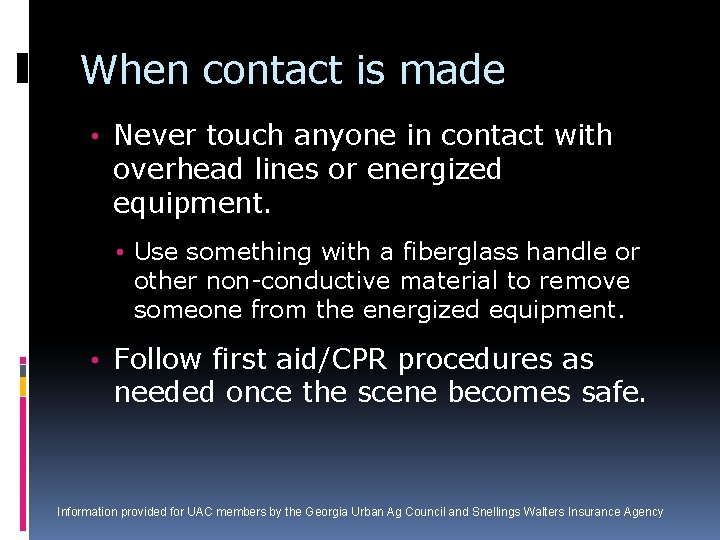 When contact is made • Never touch anyone in contact with overhead lines or