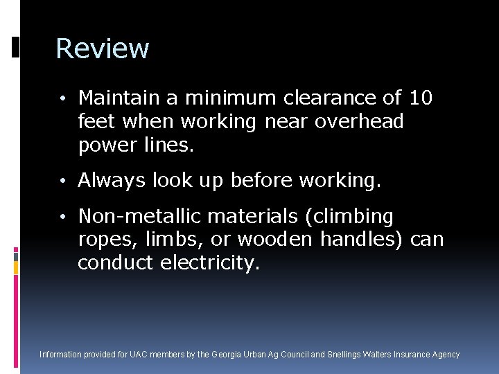 Review • Maintain a minimum clearance of 10 feet when working near overhead power