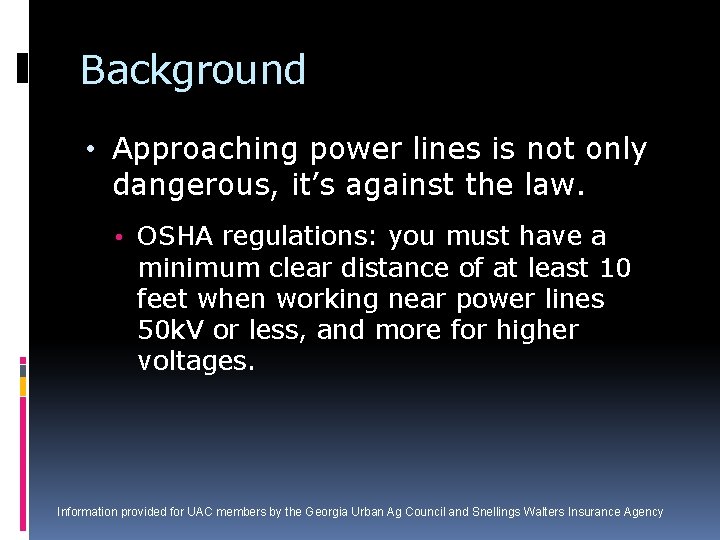 Background • Approaching power lines is not only dangerous, it’s against the law. •