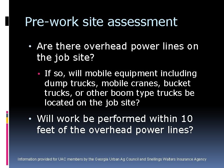 Pre-work site assessment • Are there overhead power lines on the job site? •