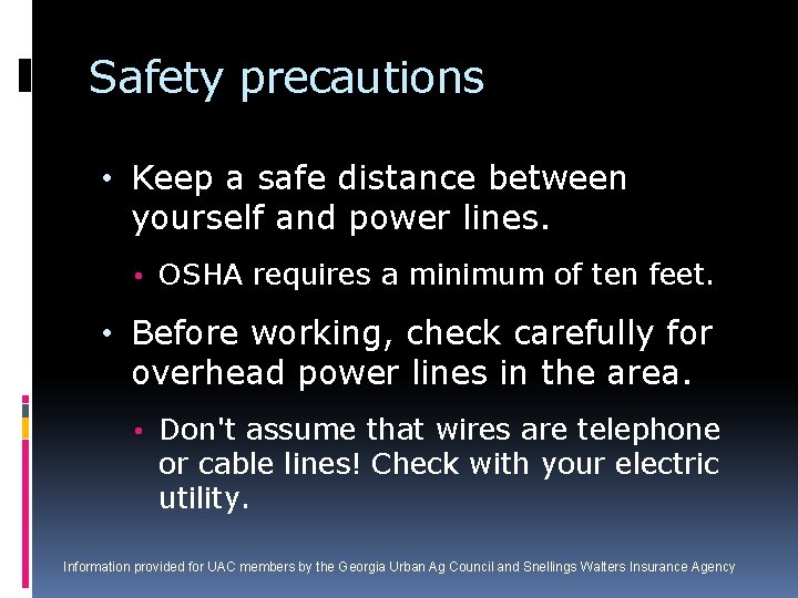 Safety precautions • Keep a safe distance between yourself and power lines. • OSHA