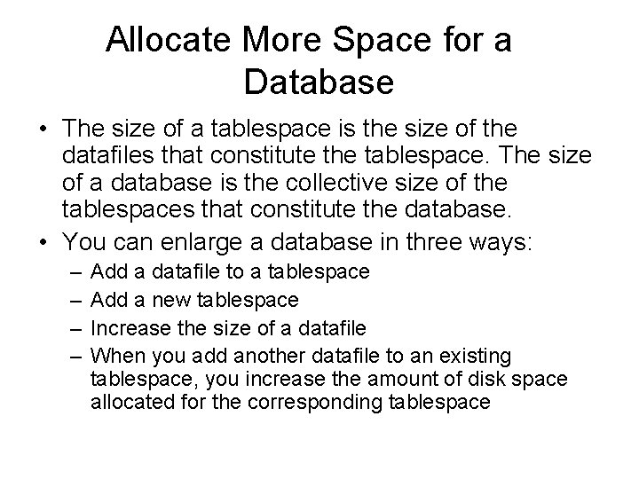 Allocate More Space for a Database • The size of a tablespace is the