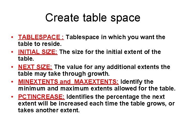 Create table space • TABLESPACE : Tablespace in which you want the table to