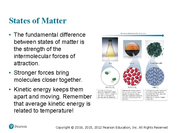 States of Matter • The fundamental difference between states of matter is the strength