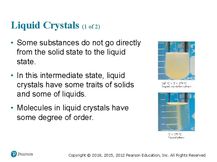 Liquid Crystals (1 of 2) • Some substances do not go directly from the