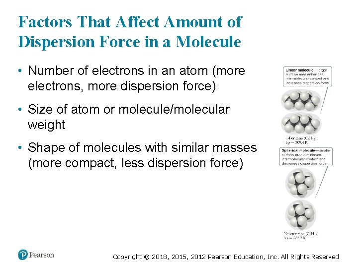 Factors That Affect Amount of Dispersion Force in a Molecule • Number of electrons