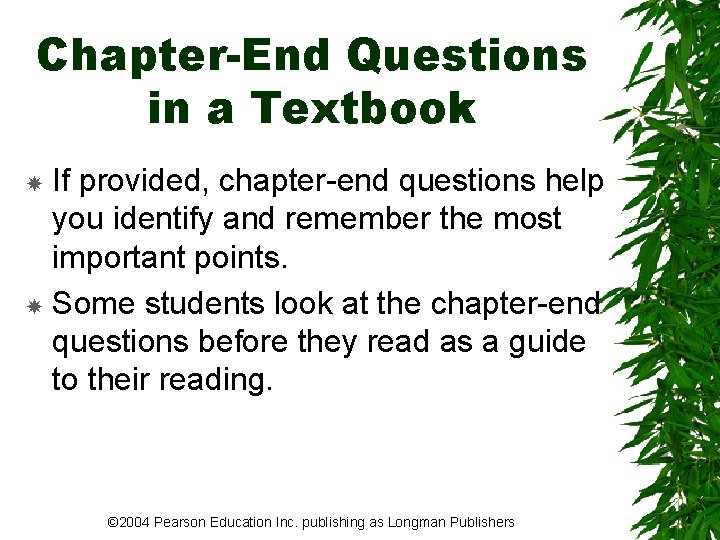 Chapter-End Questions in a Textbook If provided, chapter-end questions help you identify and remember