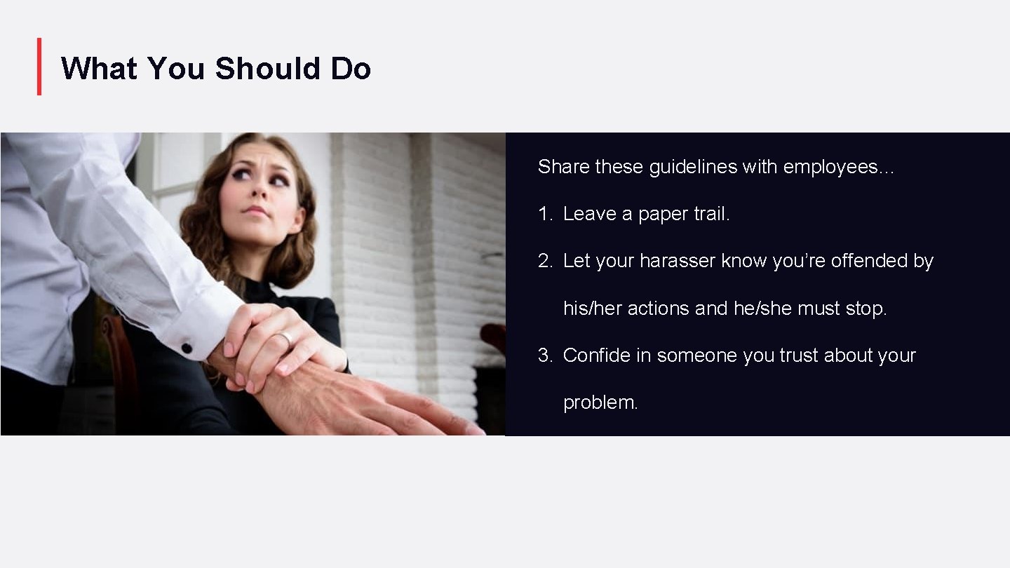What You Should Do Share these guidelines with employees… 1. Leave a paper trail.