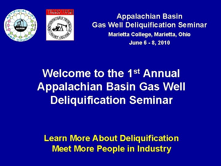 Appalachian Basin Gas Well Deliquification Seminar Marietta College, Marietta, Ohio June 6 - 8,