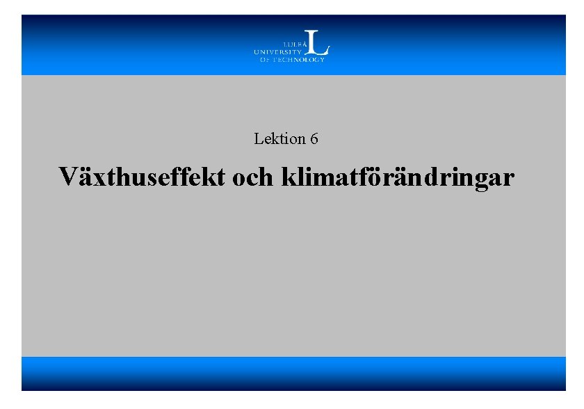 Lektion 6 Växthuseffekt och klimatförändringar 