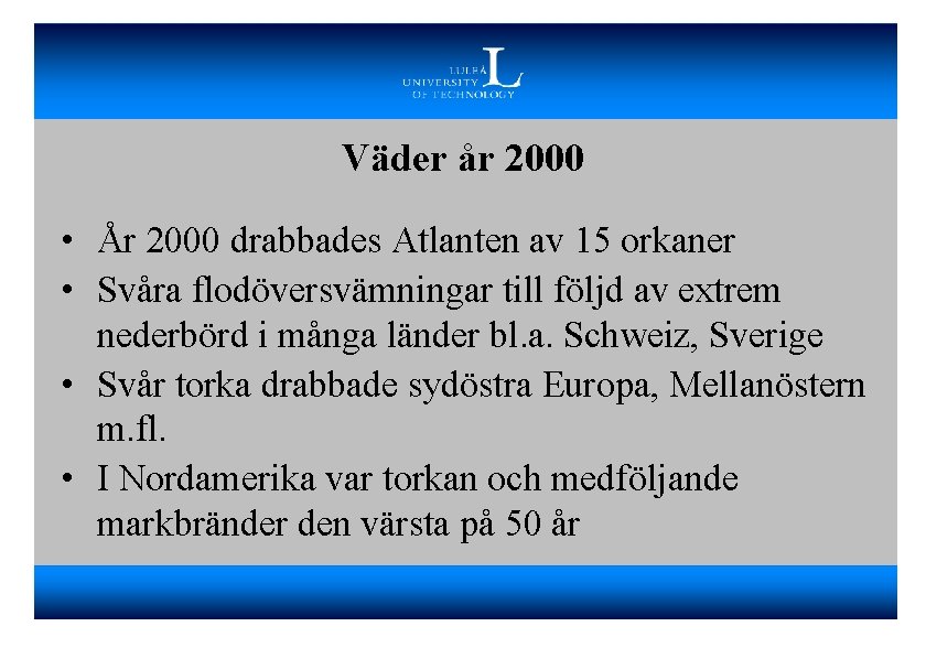 Väder år 2000 • År 2000 drabbades Atlanten av 15 orkaner • Svåra flodöversvämningar