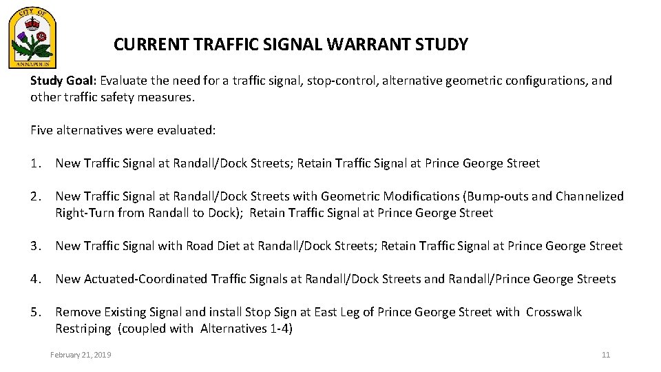 CURRENT TRAFFIC SIGNAL WARRANT STUDY Study Goal: Evaluate the need for a traffic signal,