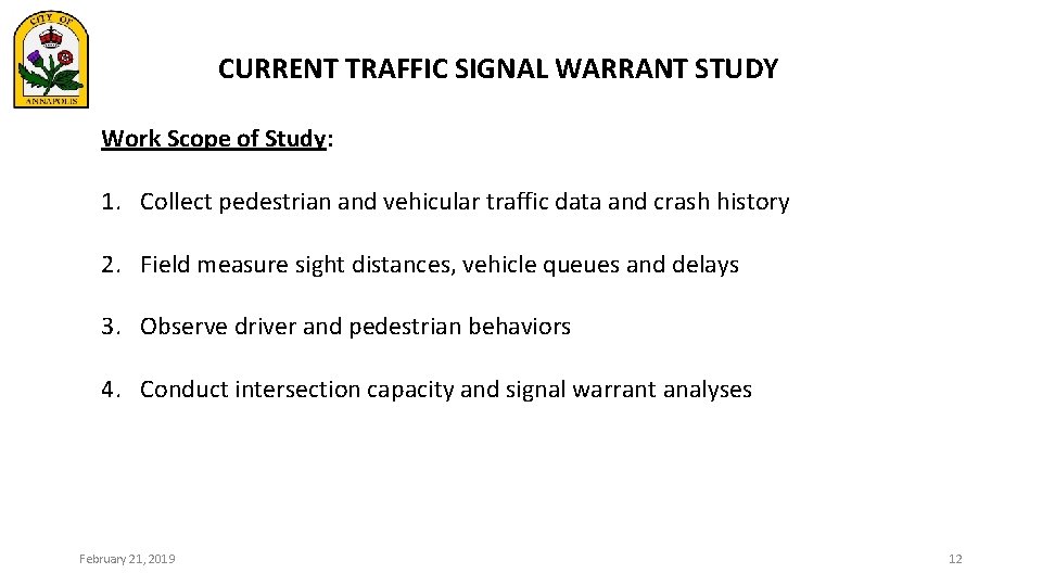 CURRENT TRAFFIC SIGNAL WARRANT STUDY Work Scope of Study: 1. Collect pedestrian and vehicular