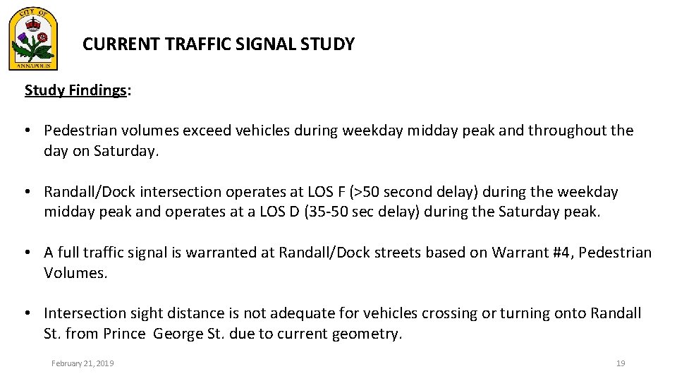 CURRENT TRAFFIC SIGNAL STUDY Study Findings: • Pedestrian volumes exceed vehicles during weekday midday