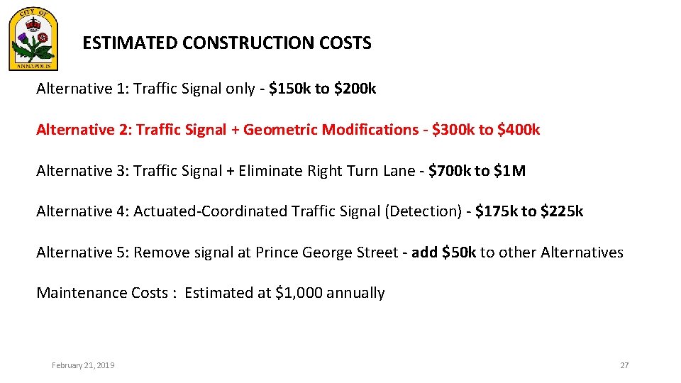 ESTIMATED CONSTRUCTION COSTS Alternative 1: Traffic Signal only - $150 k to $200 k