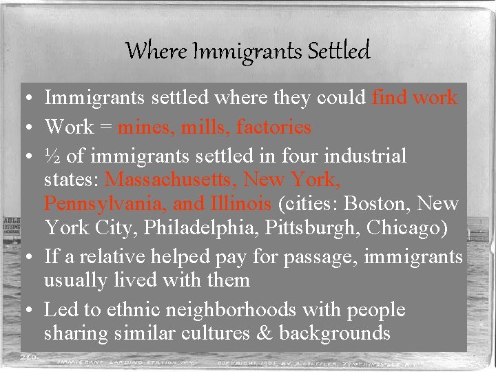 Where Immigrants Settled • Immigrants settled where they could find work • Work =