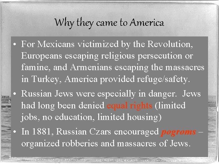 Why they came to America • For Mexicans victimized by the Revolution, Europeans escaping