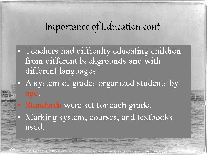 Importance of Education cont. • Teachers had difficulty educating children from different backgrounds and