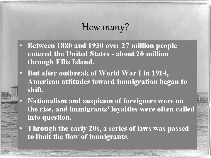 How many? • Between 1880 and 1930 over 27 million people entered the United