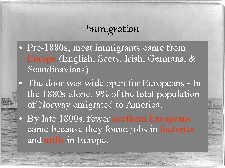 Immigration • Pre-1880 s, most immigrants came from Europe (English, Scots, Irish, Germans, &