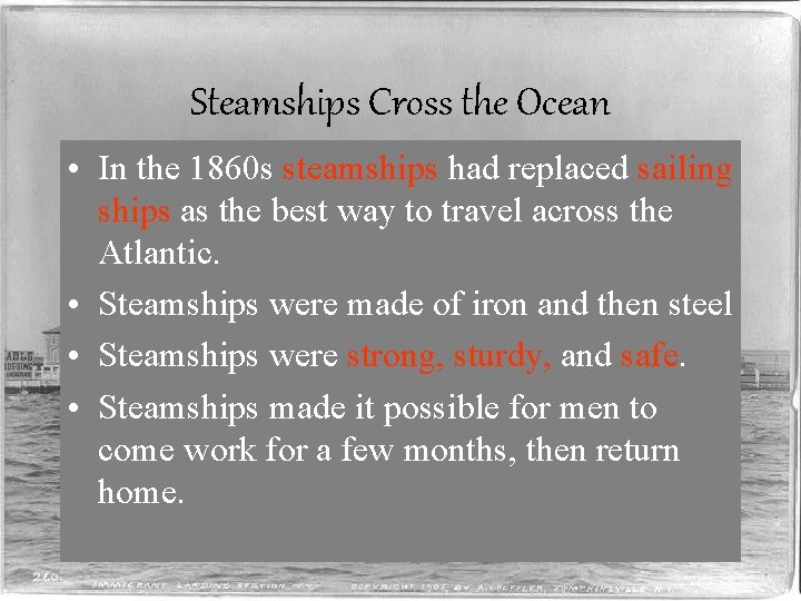 Steamships Cross the Ocean • In the 1860 s steamships had replaced sailing ships
