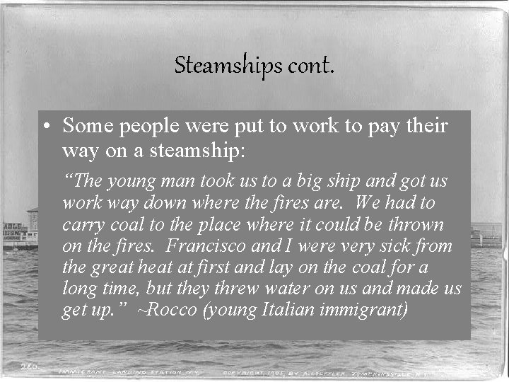 Steamships cont. • Some people were put to work to pay their way on