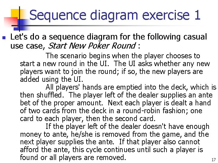 Sequence diagram exercise 1 n Let's do a sequence diagram for the following casual