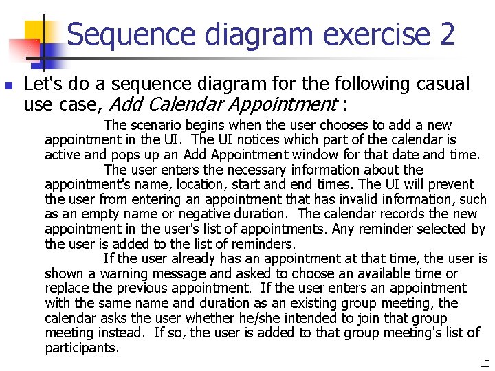 Sequence diagram exercise 2 n Let's do a sequence diagram for the following casual