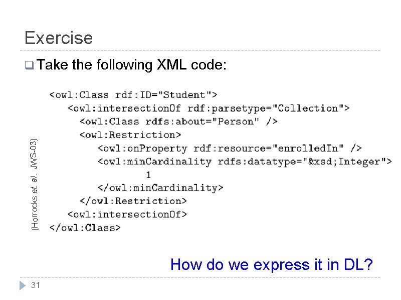 Exercise the following XML code: (Horrocks et. al. JWS-03) q Take How do we