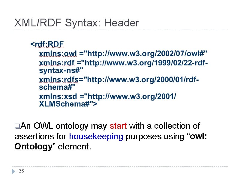 XML/RDF Syntax: Header q. An OWL ontology may start with a collection of assertions