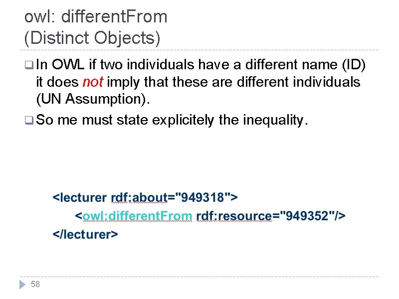 owl: different. From (Distinct Objects) q In OWL if two individuals have a different