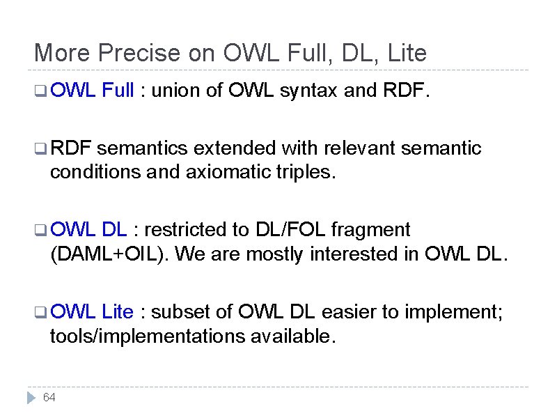 More Precise on OWL Full, DL, Lite q OWL Full : union of OWL